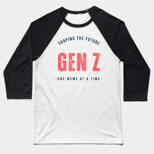 GEN Z, SHAPING THE FUTURE GEN Z -ONE MEME AT A TIME Baseball T-Shirt